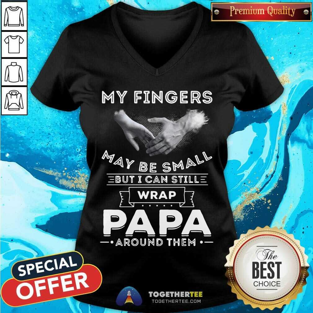 Cute My Fingers May Be Small But I Can Still Wrap Papa Around Them Shirt - Image 2