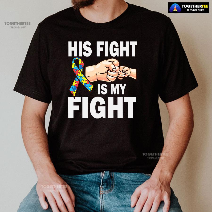 His Fight Is My Fight Ribbon Autism Awareness T-Shirt - Image 2