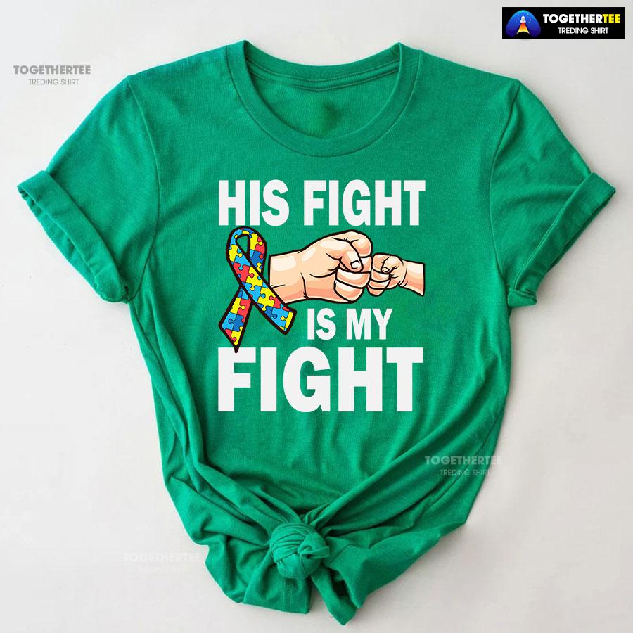 His Fight Is My Fight Ribbon Autism Awareness T-Shirt - Image 7