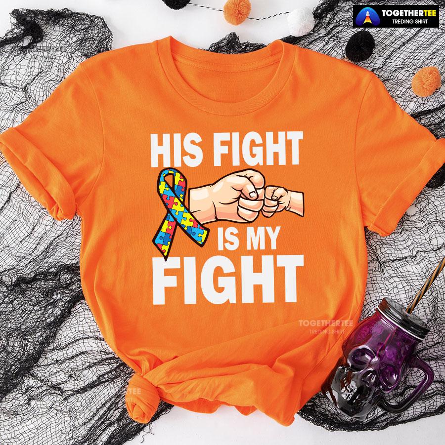 His Fight Is My Fight Ribbon Autism Awareness T-Shirt - Image 9