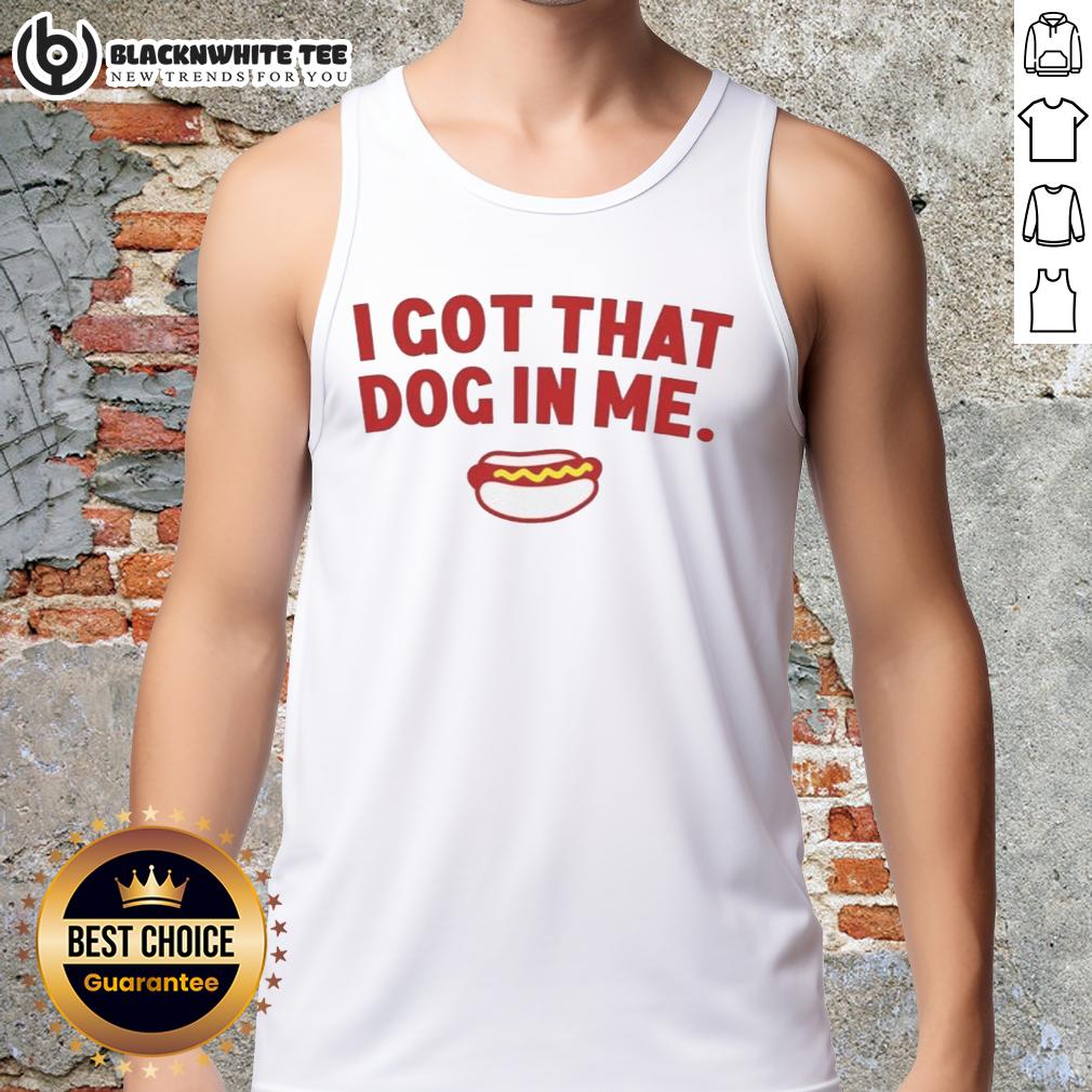 Awesome I Got That Dog In Me Hot Dog T-Shirt - Image 4