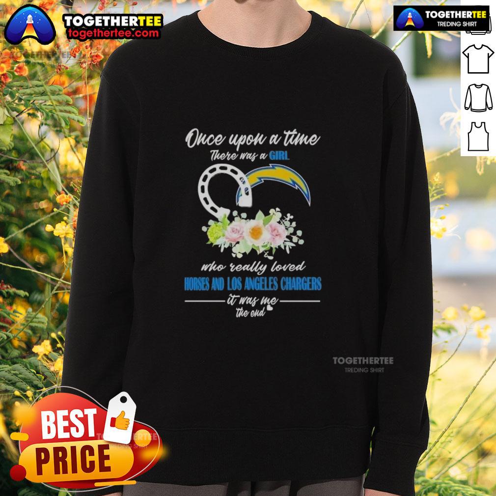 Hot Once Upon A Time There Was A Girl Who Really Loved Horses And Los Angeles Chargers It Was Me T-Shirt - Image 5