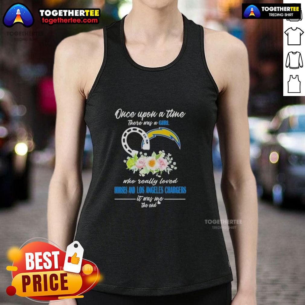 Hot Once Upon A Time There Was A Girl Who Really Loved Horses And Los Angeles Chargers It Was Me T-Shirt - Image 4
