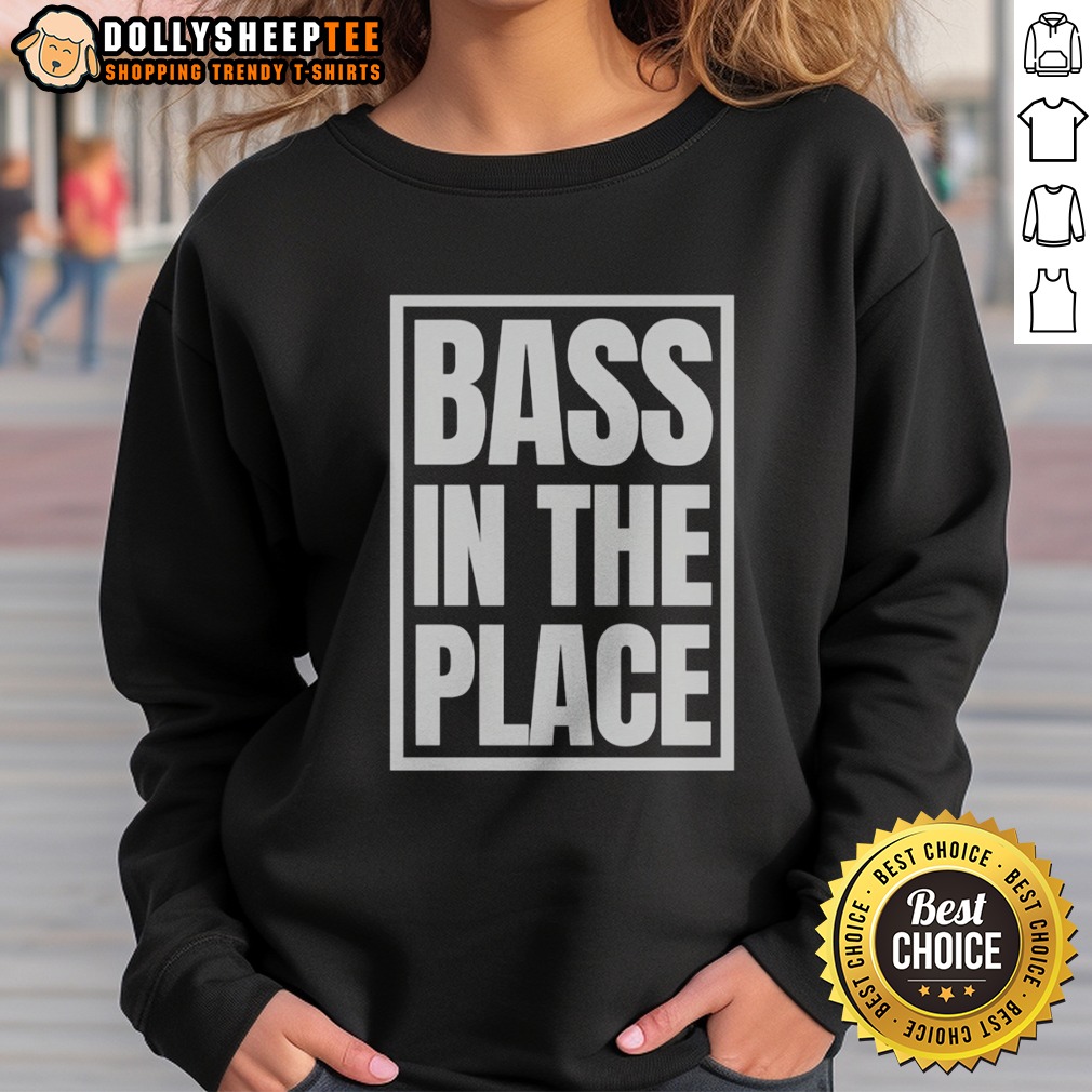 Good Bass In The Place Shirt - Image 4