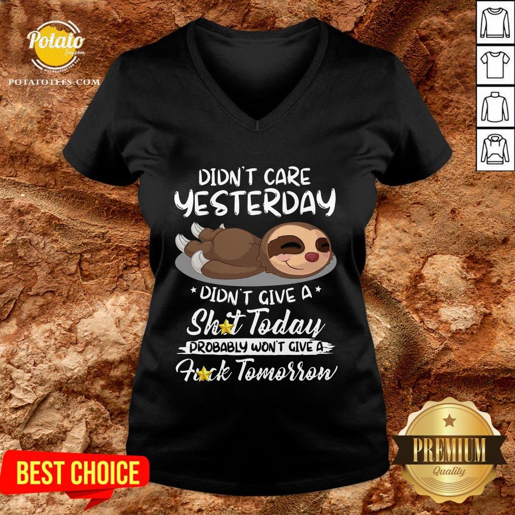 Cute Sloth Didn’t Care Yesterday Don’t Give A Shit Today Fuck Tomorrow Shirt - Image 2