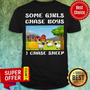 Nice Some Girls Chase Boys I Chase Sheep Shirt