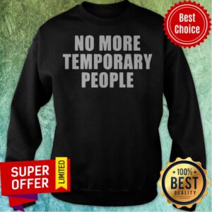 Alternative view of Top No More Temporary People Shirt