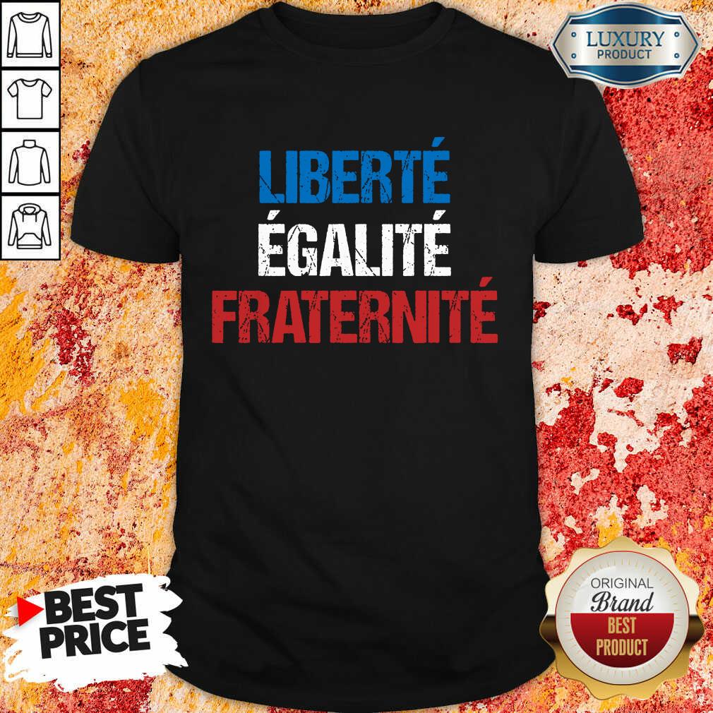Liberte Egalite Fraternite Shirt