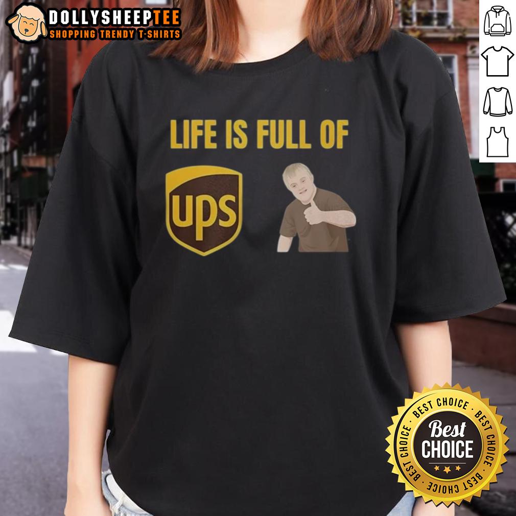 Funny Life Is Full Of UPS And Downs Shirt - Image 3