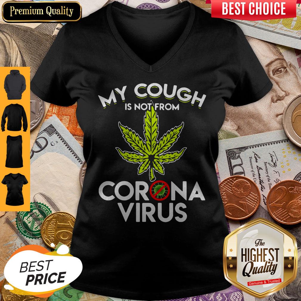 Cannabis Marijuana My Cough Is Not From Corona Virus Shirt - Image 5