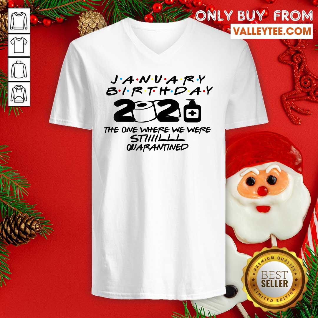 Hot January Birthday 2021 The One Where We Were Still Quarantined Shirt - Image 3