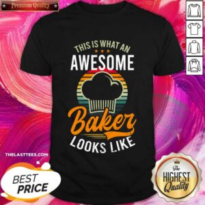 This Is What An Awesome Baker Looks Like Shirt