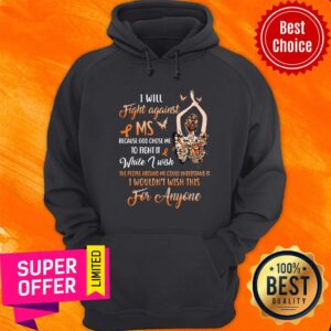 Top I Will Fight Against MS Because God Chose Me To Fight It While I Wish Shirt