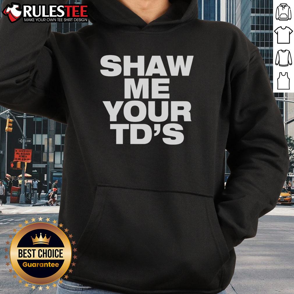 Funny Shaw Me Your TD's T-Shirt - Image 2