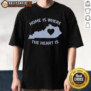 Premium Home Is Where The Heart Is Kentucky Heart T-Shirt
