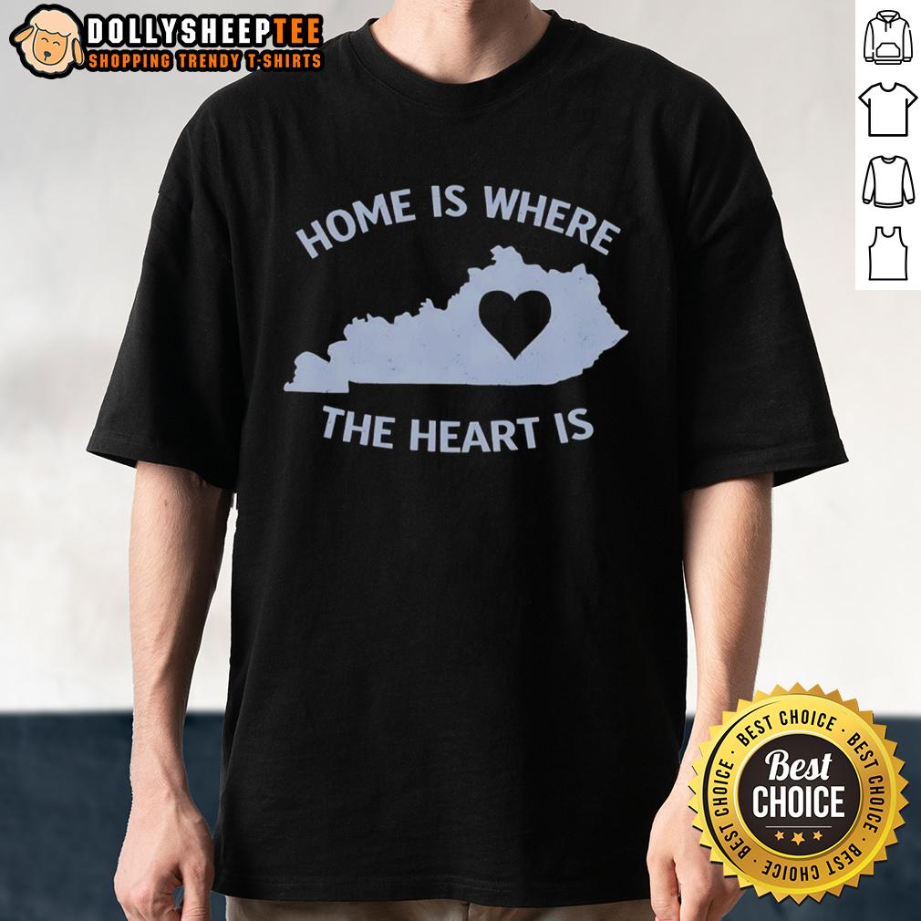 Premium Home Is Where The Heart Is Kentucky Heart T-Shirt