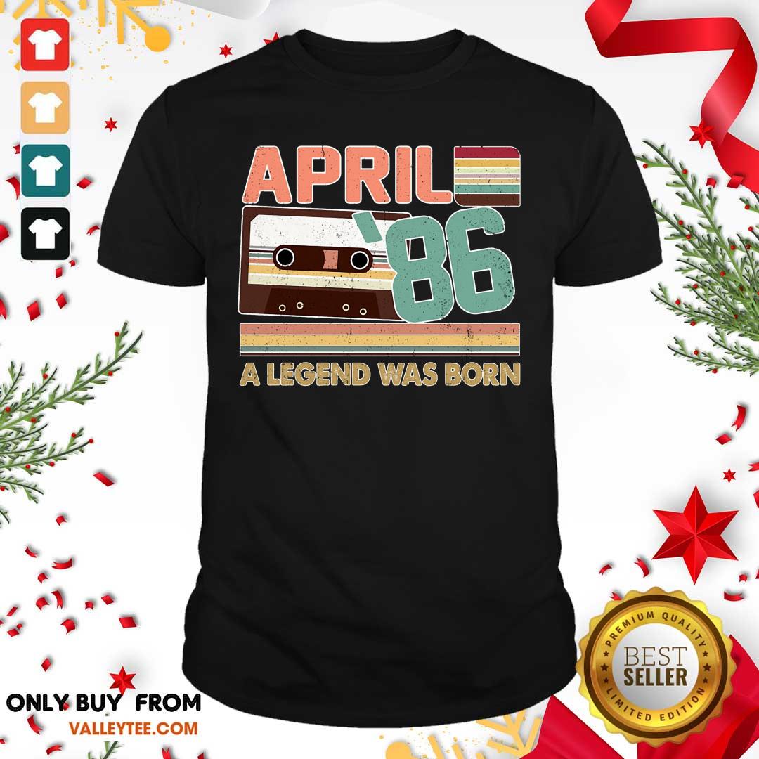 April 1986 A Legend Was Born Shirt