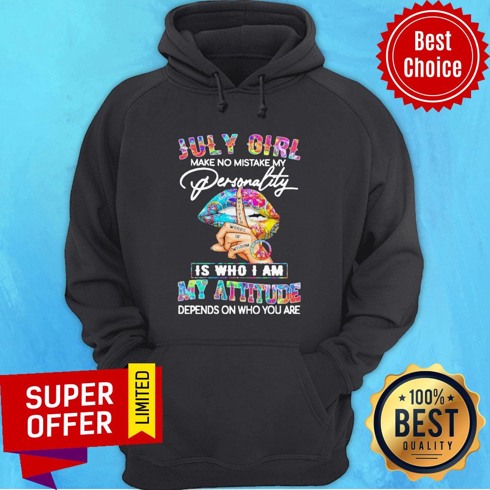 Hippie Lips July Girl Make Girl Personality Is Who I Am My Attitude Depends On Who You Are Shirt - Image 5