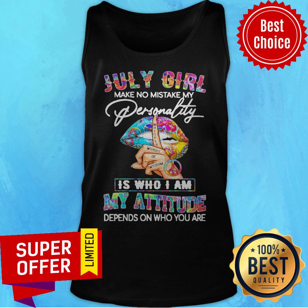 Hippie Lips July Girl Make Girl Personality Is Who I Am My Attitude Depends On Who You Are Shirt - Image 4