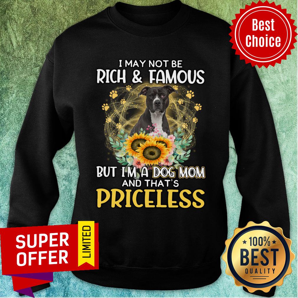 Pitbull I May Not Be Rich And Famous But I'm A Dog Mom And That's Priceless Shirt - Image 4