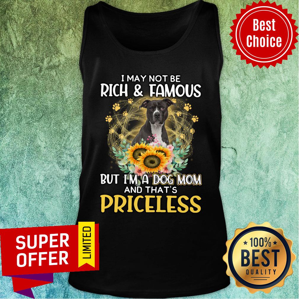 Pitbull I May Not Be Rich And Famous But I'm A Dog Mom And That's Priceless Shirt - Image 3