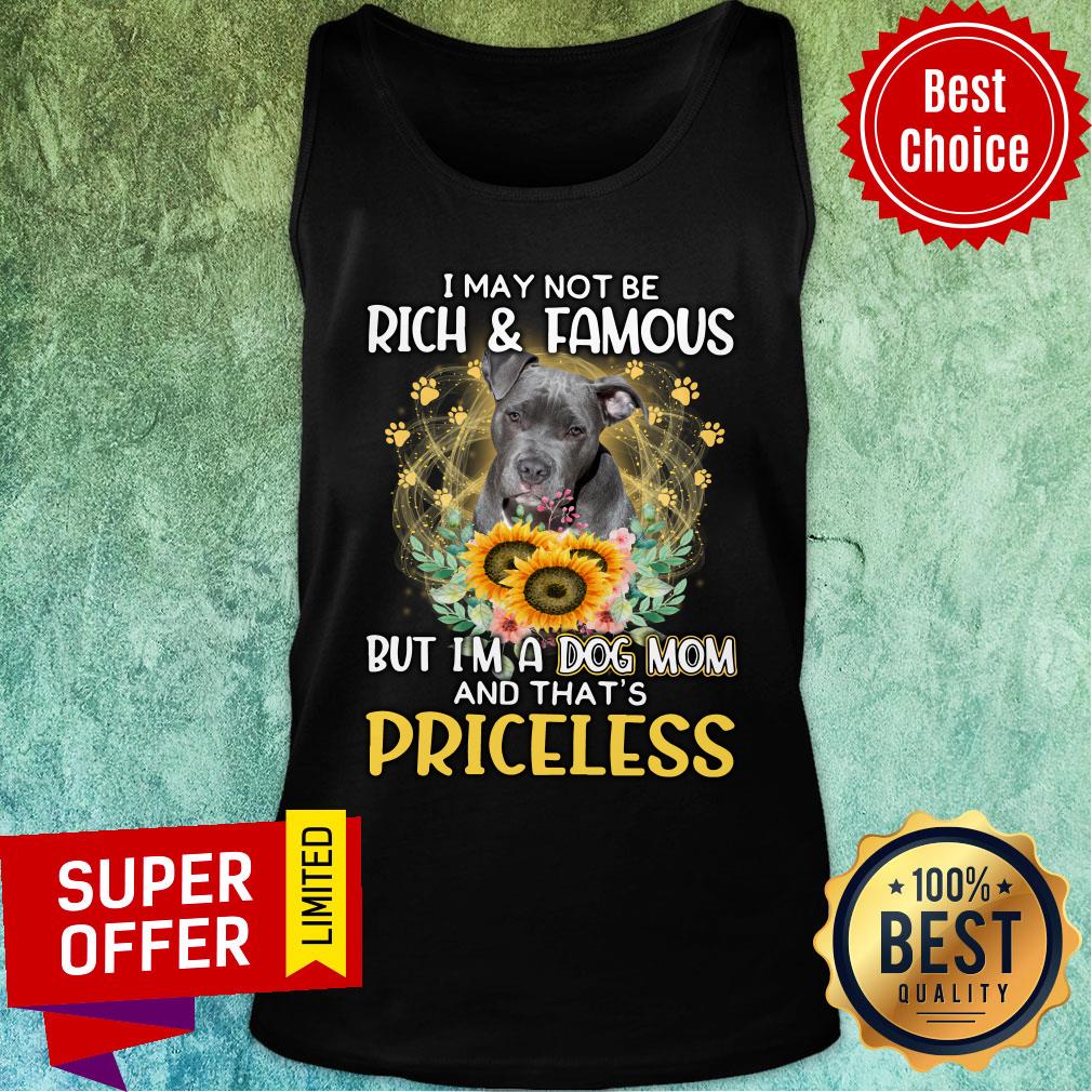 Staffordshire Is Priceless A Dog Mom Not May Be Rich And Famous Shirt - Image 3