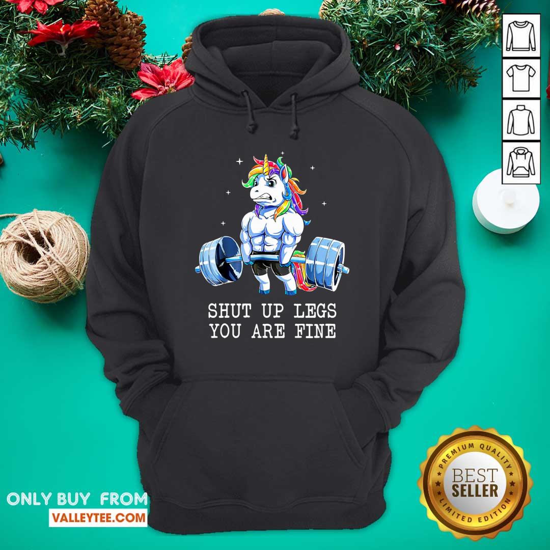 Unicorns Shut Up Legs You Are Fine Shirt - Image 2