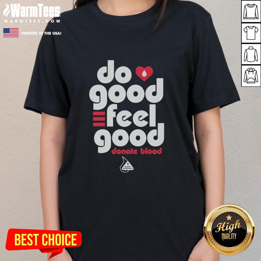 Nice Do Good Feel Good Donate Blood Blood Assurance T-Shirt - Image 3