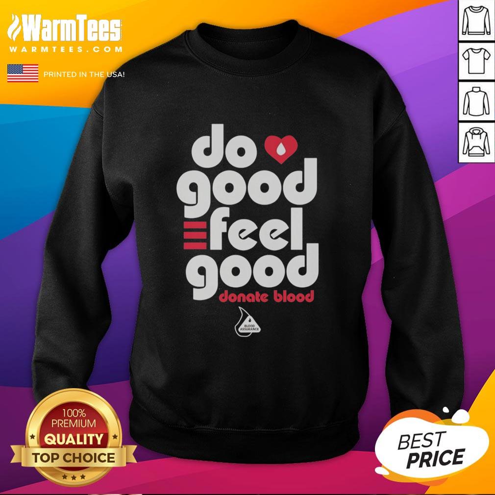 Nice Do Good Feel Good Donate Blood Blood Assurance T-Shirt - Image 5