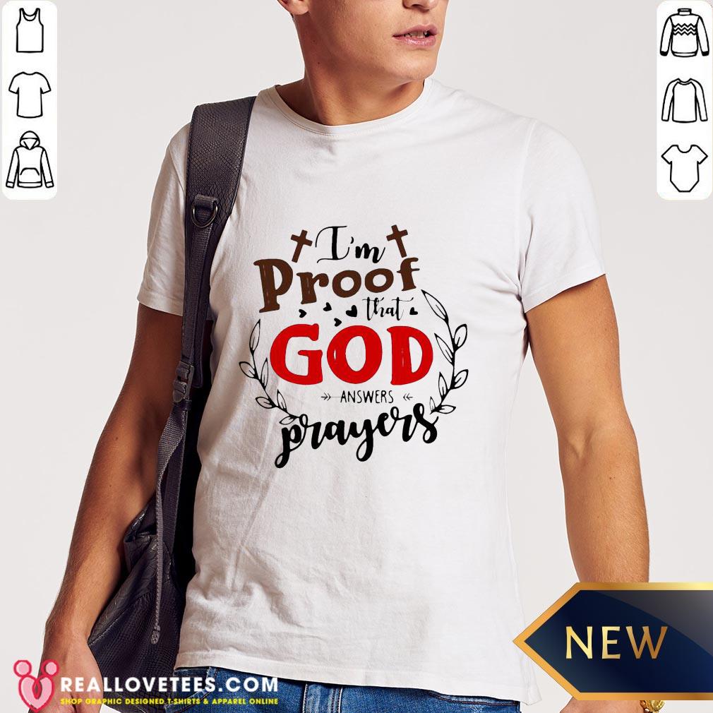 Perfect I’m Proof That God Answers Prayers Shirt