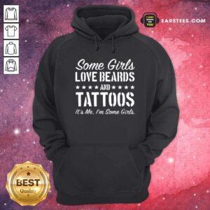 Alternative view of Good Some Girls Love Beards Tattoos Its Me Im Some Girls Shirt