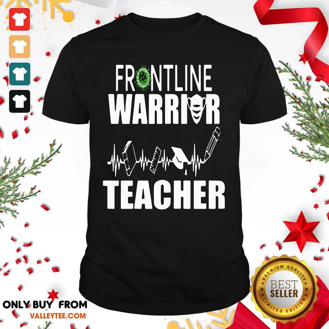 Pretty Frontline Warrior Teacher Good Gift For Teachers Shirt