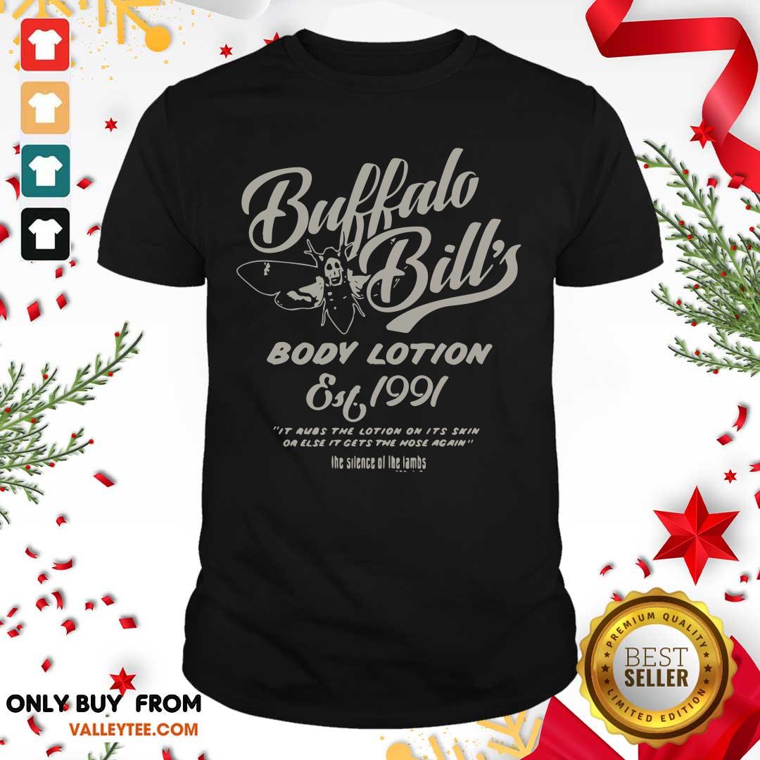 Pro Buffalo Bills Body Lotion Silence Of The Lambs Est 1991 It Rubs The Lotion On Its Skin Or Else Shirt