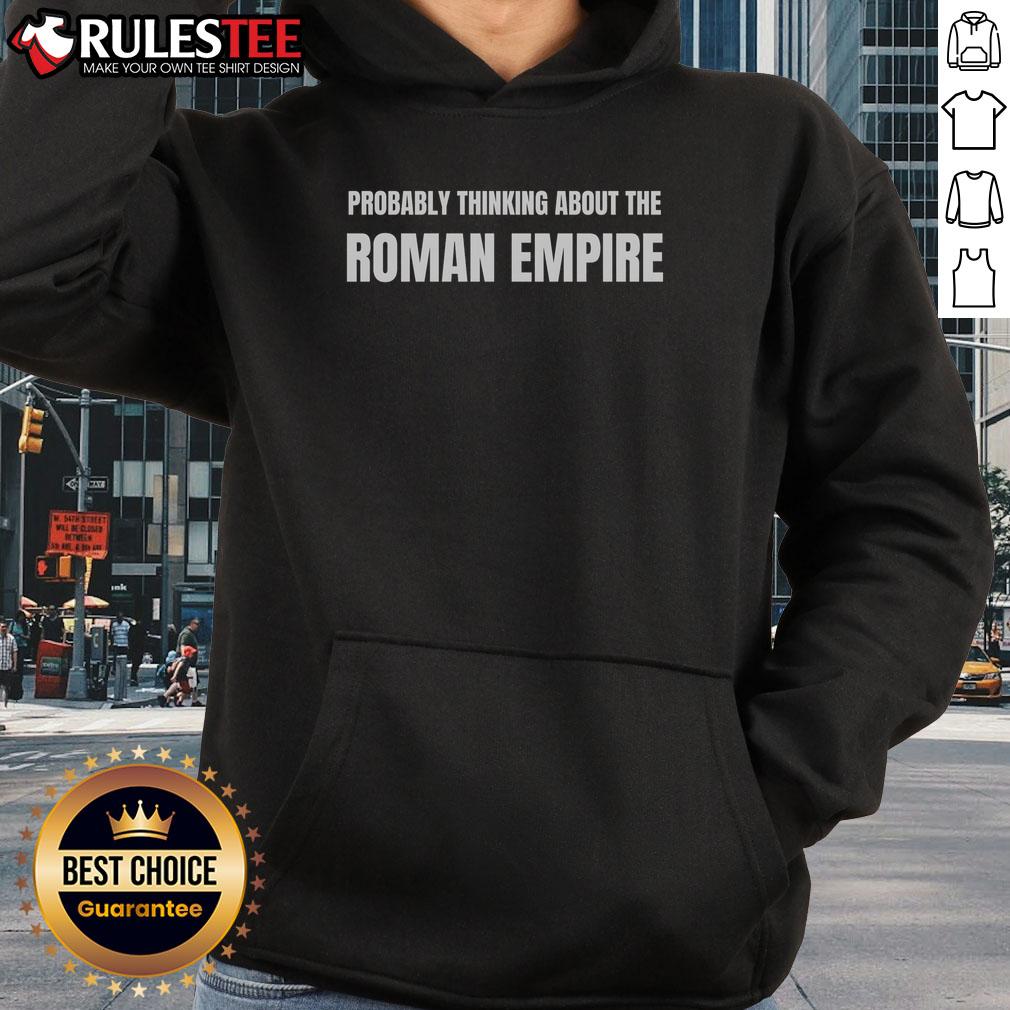 Funny Probably Thinking About The Roman Empire T-Shirt - Image 2