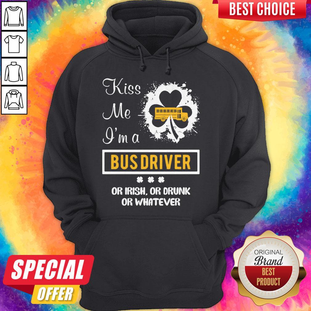 Kiss Me I’m A Bus Driver Or Irish Or Drunk Or Whatever Shirt - Image 2
