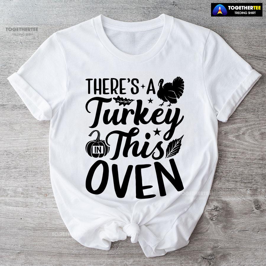 There’s A Turkey In This Oven T-Shirt - Image 5