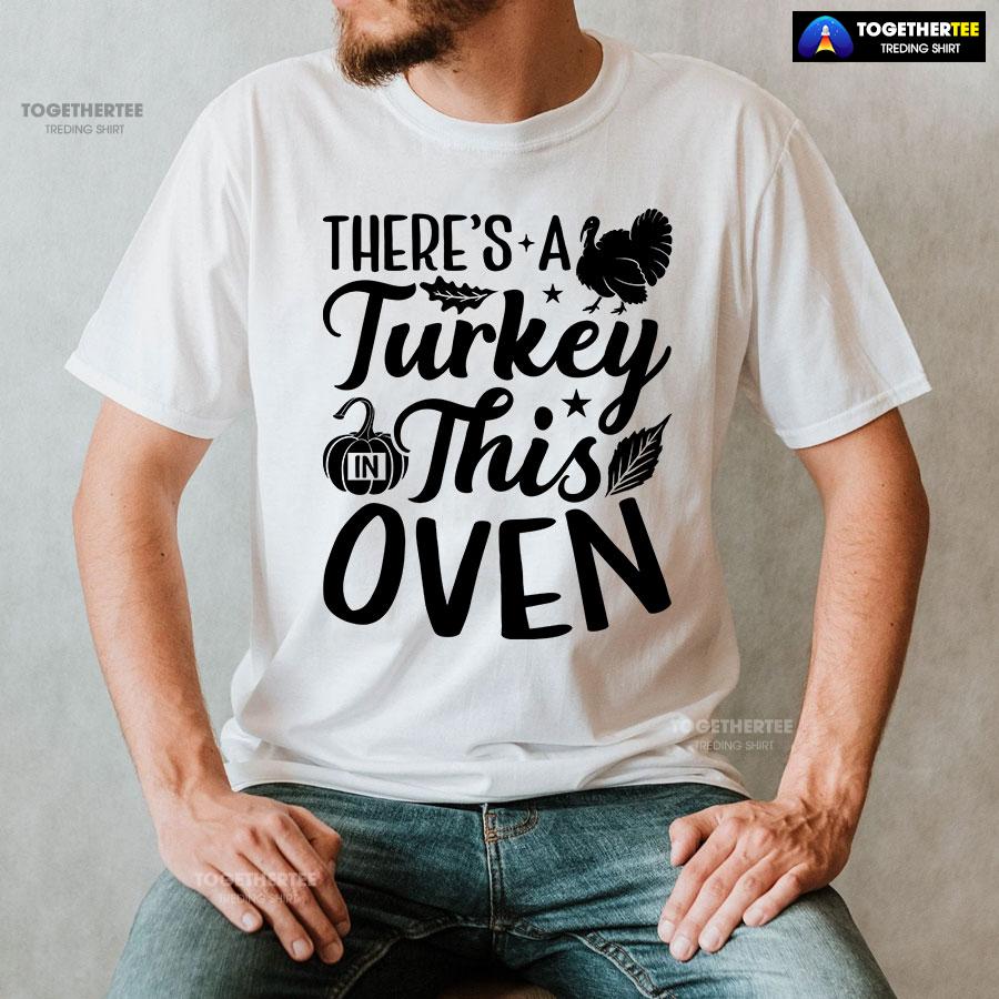 There’s A Turkey In This Oven T-Shirt - Image 3