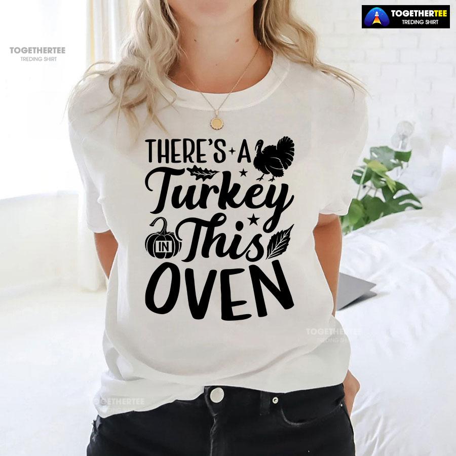 There’s A Turkey In This Oven T-Shirt - Image 4