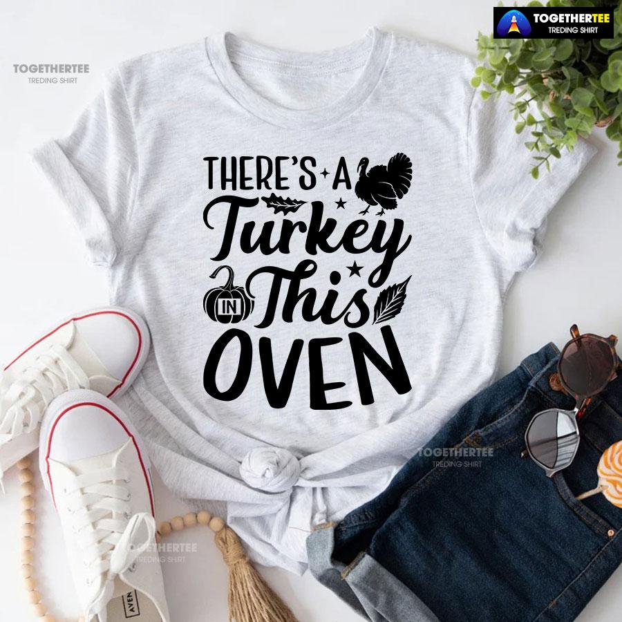There’s A Turkey In This Oven T-Shirt - Image 6