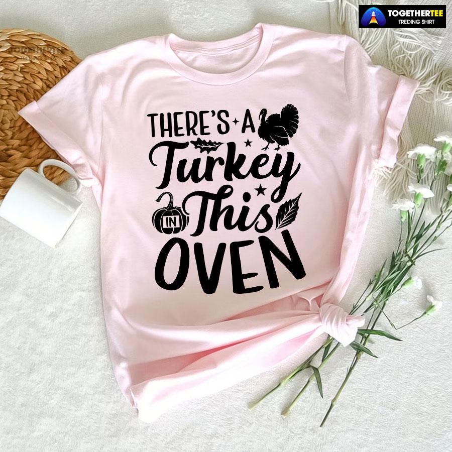 There’s A Turkey In This Oven T-Shirt - Image 7