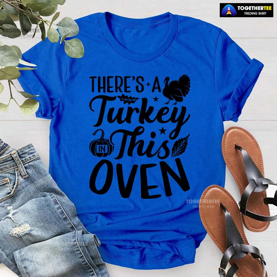 There’s A Turkey In This Oven T-Shirt - Image 8