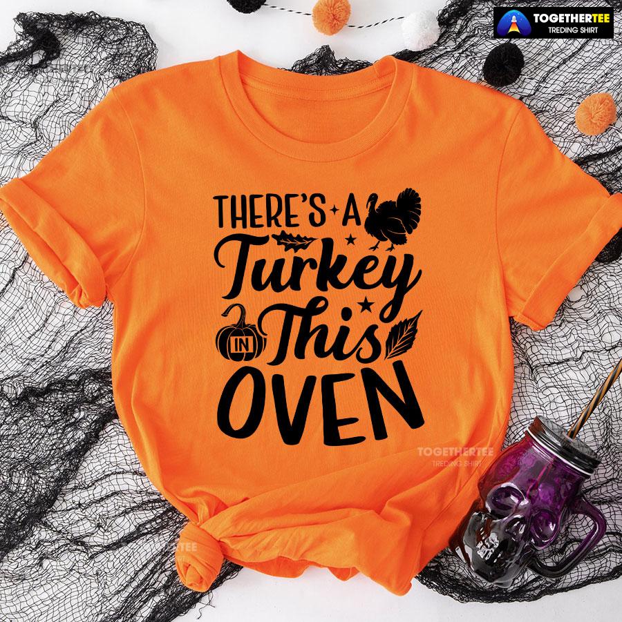There’s A Turkey In This Oven T-Shirt - Image 10