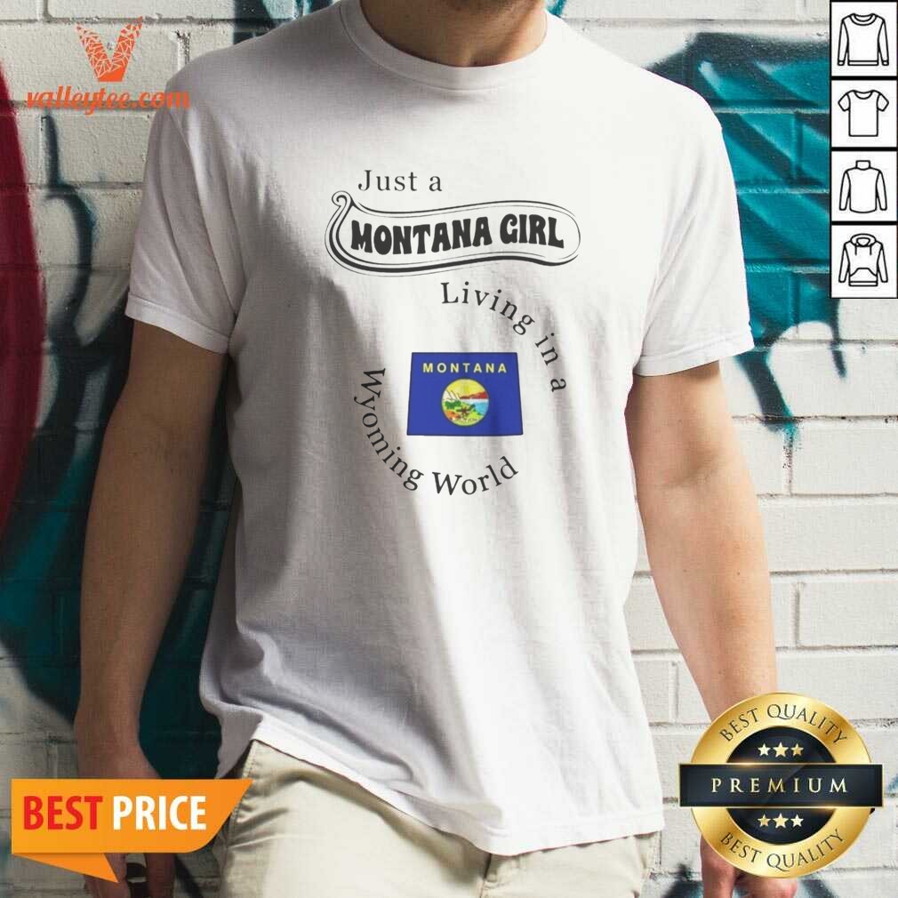 Original Just A Montana Girl Living In A Wyoming World Montana Flag Shirt