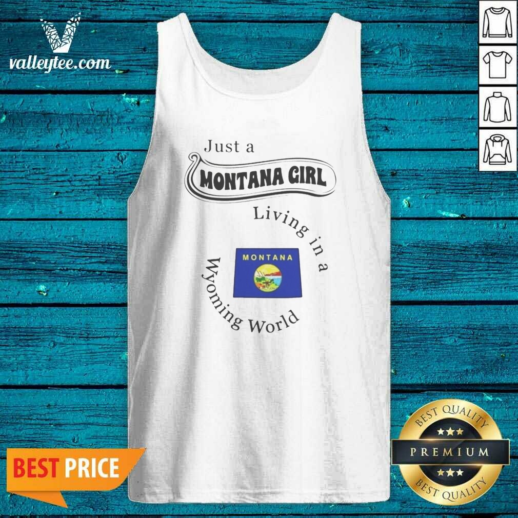 Original Just A Montana Girl Living In A Wyoming World Montana Flag Shirt - Image 4