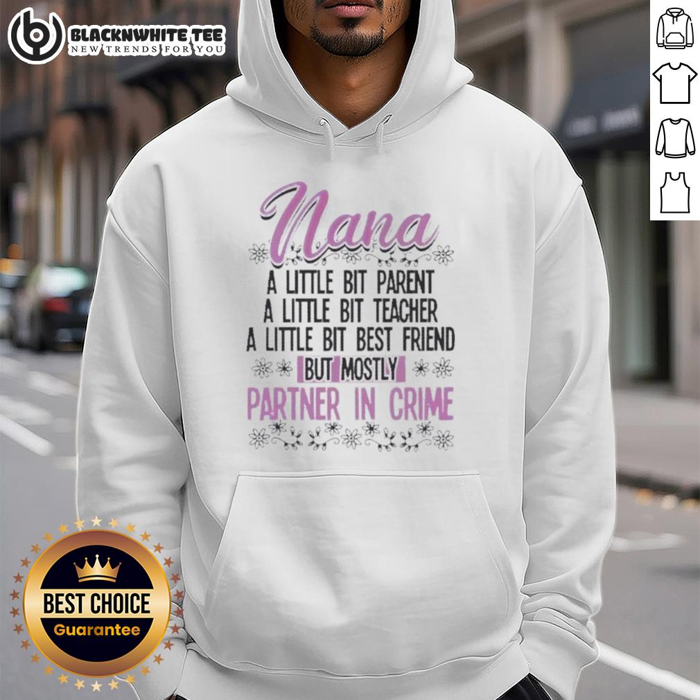 Premium Nana A Little Bit Parent Teacher Best Friend But Mostly Partner In Crime Shirt - Image 2