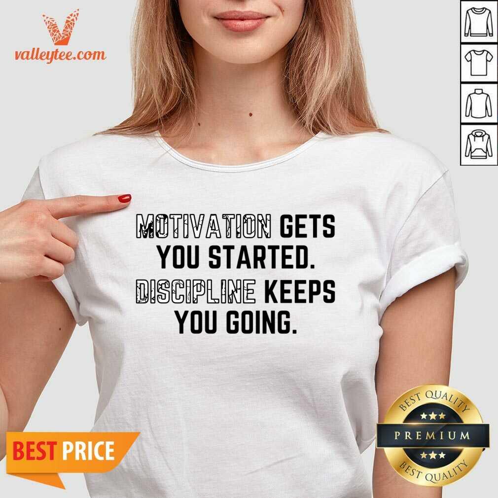 Motivation Gets You Started Discipline Keeps You Going Shirt - Image 5