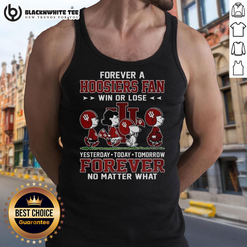 Top The Peanuts Forever A Indiana Hoosiers Fan Win Or Lose Yesterday Today Tomorrow Forever T-Shirt - Image 4
