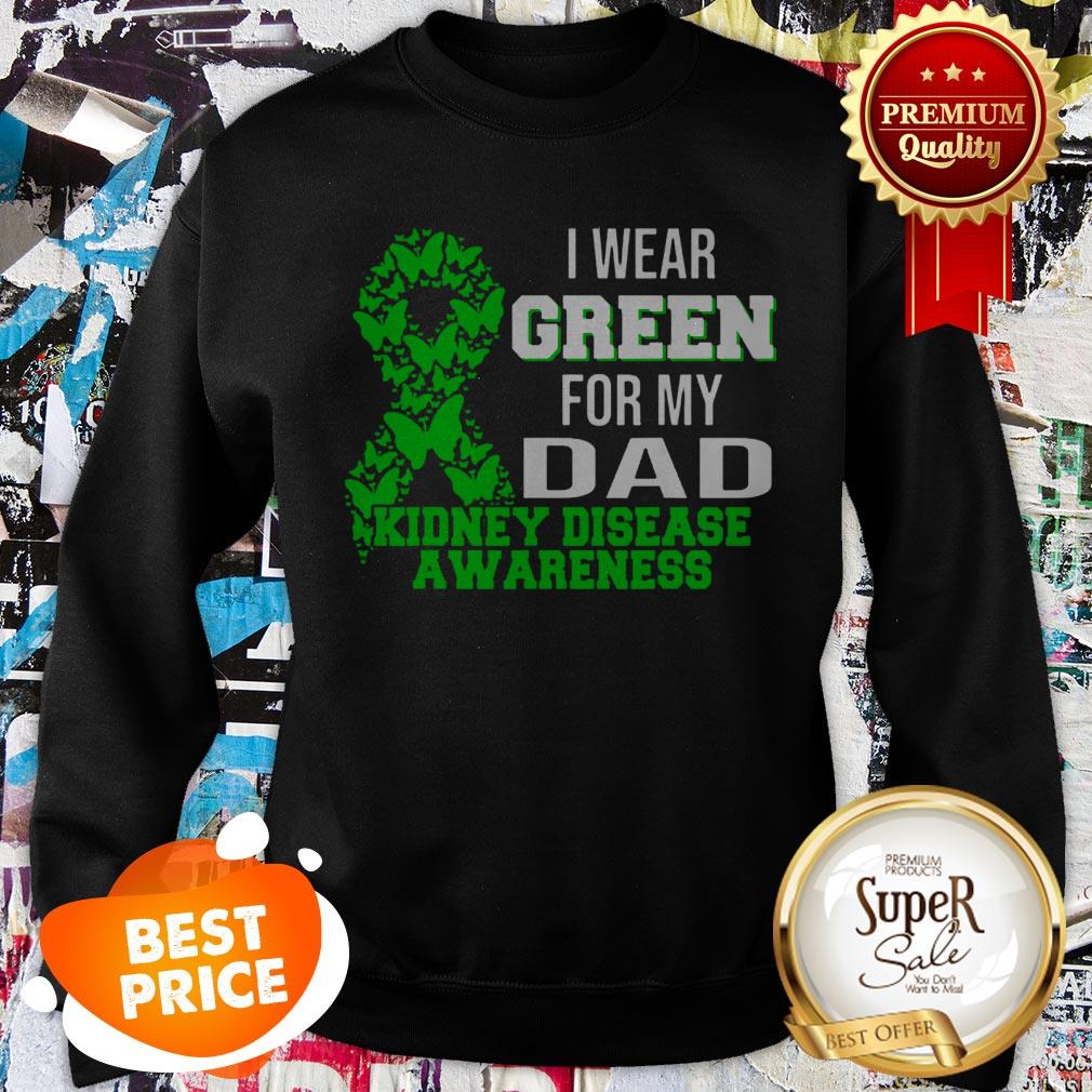 Nice I Wear Green For My Dad Kidney Disease Awareness Shirt - Image 3