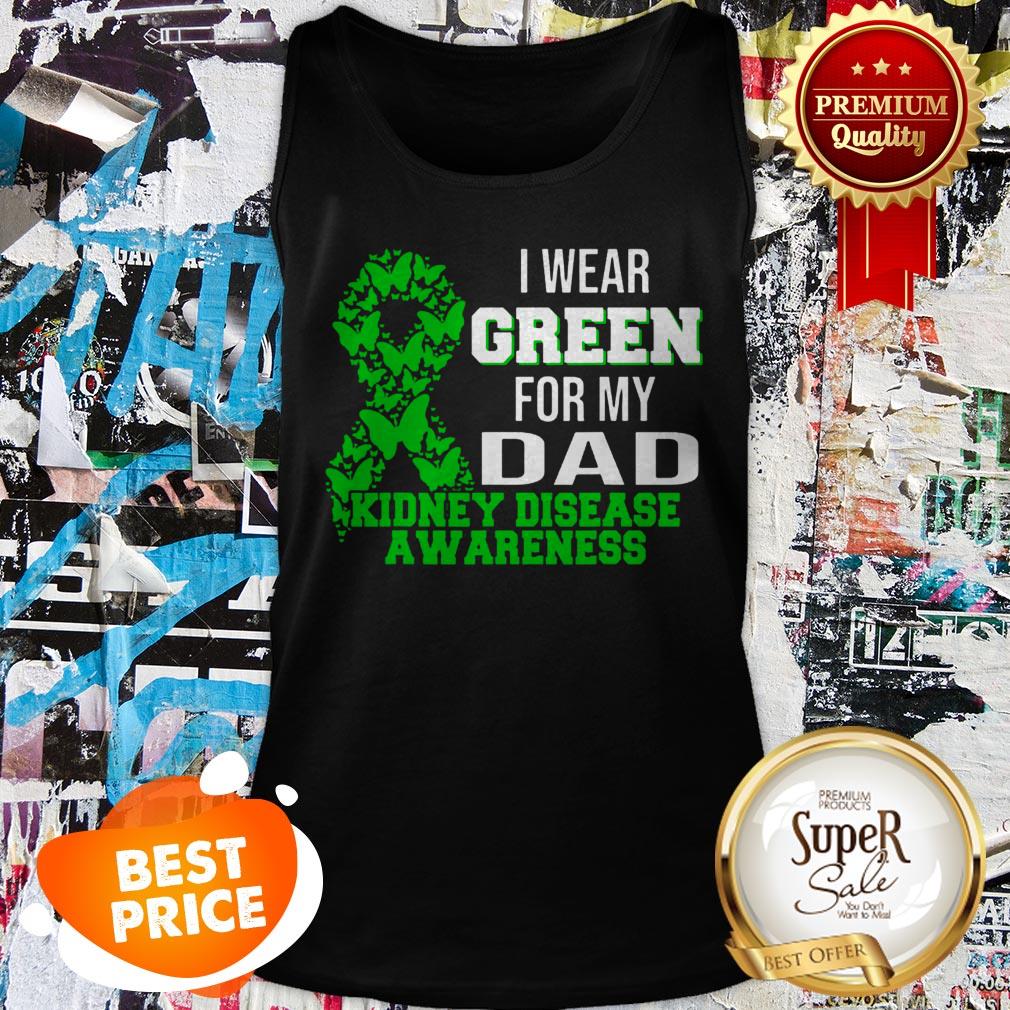 Nice I Wear Green For My Dad Kidney Disease Awareness Shirt - Image 4