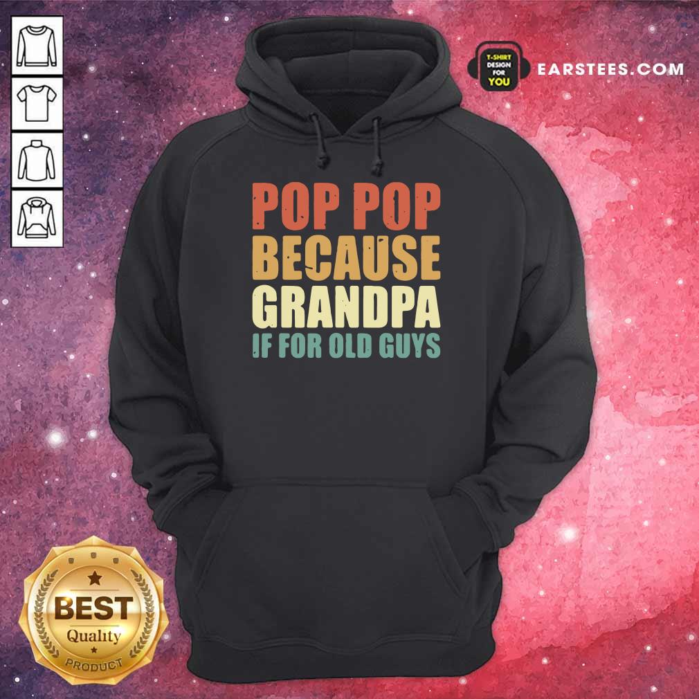 Funny Pop Pop Because Grandpa If For Old Guys Shirt - Image 4